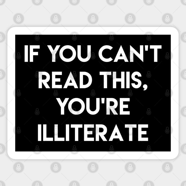 You’re Illiterate Sticker by LuckyFoxDesigns